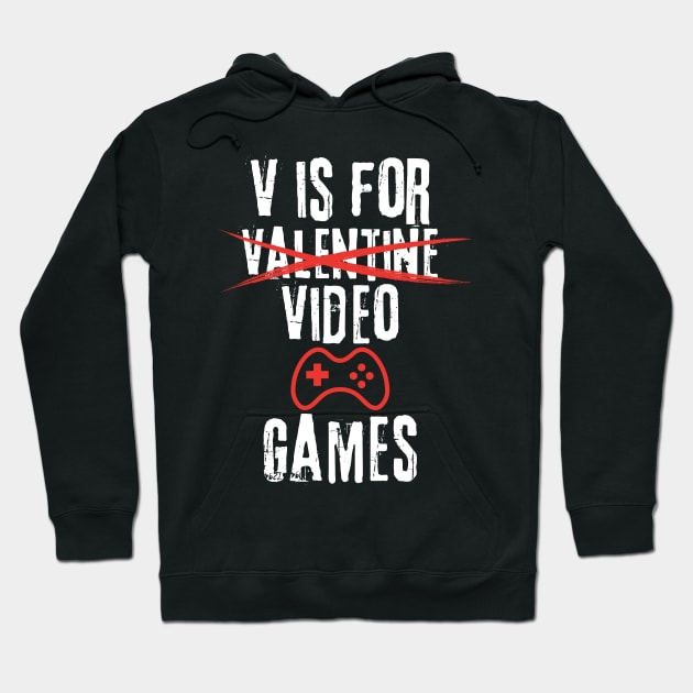 V Is For Video Games | Funny Valentines Day Gamer Boy Men Gift Hoodie by TeeWorld2024